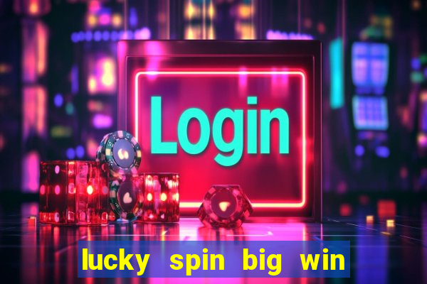 lucky spin big win real money