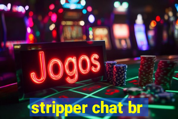 stripper chat br