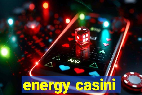 energy casini