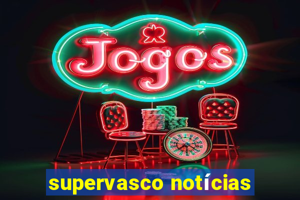 supervasco notícias