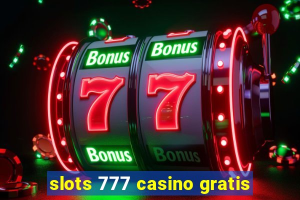 slots 777 casino gratis