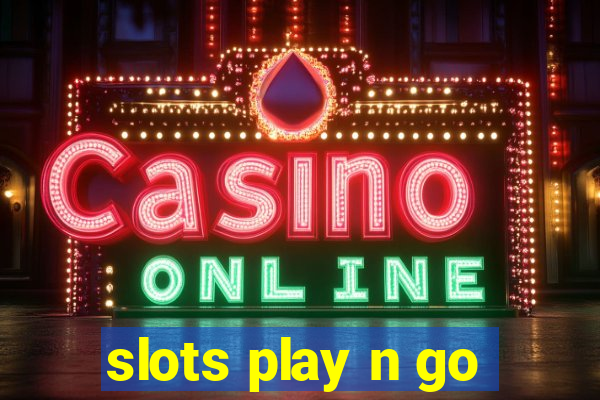 slots play n go