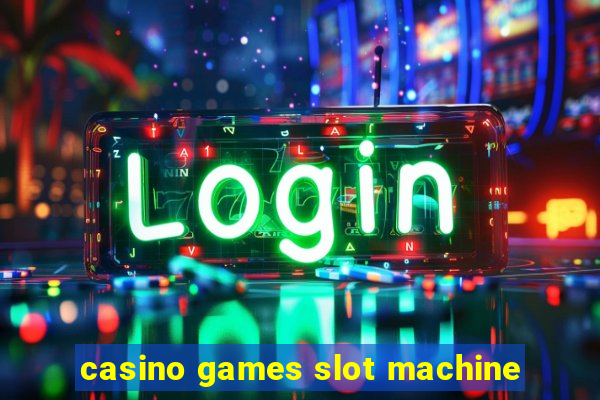 casino games slot machine