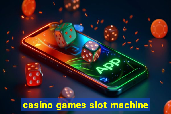 casino games slot machine