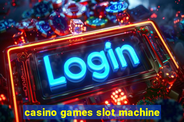 casino games slot machine