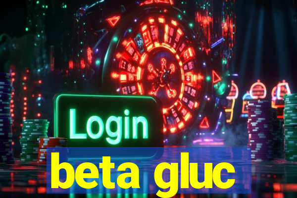 beta gluc