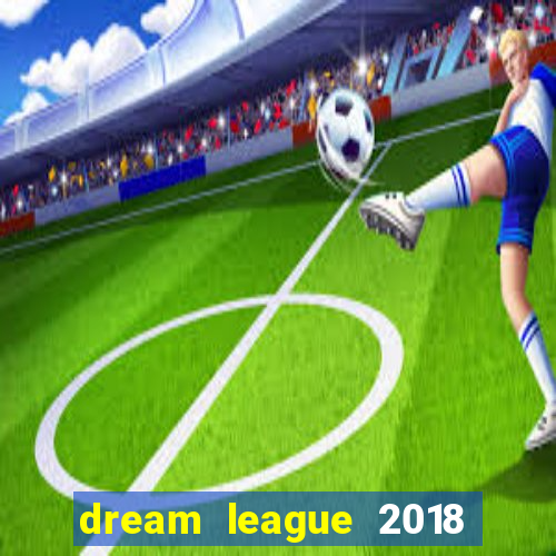 dream league 2018 dinheiro infinito