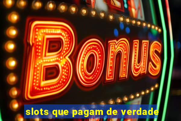 slots que pagam de verdade