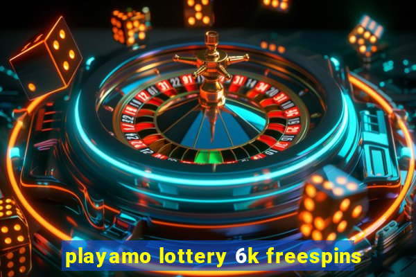 playamo lottery 6k freespins