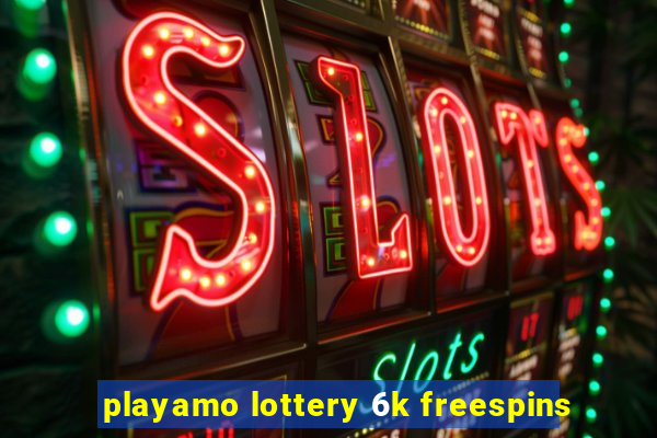 playamo lottery 6k freespins