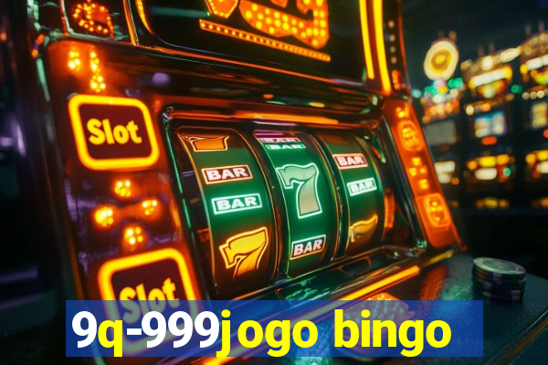 9q-999jogo bingo