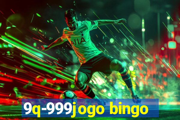 9q-999jogo bingo