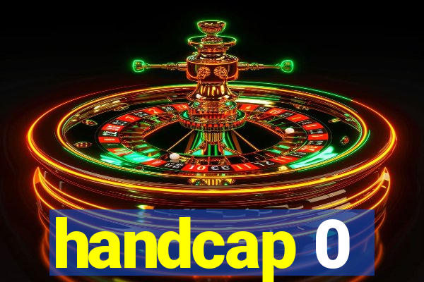 handcap 0