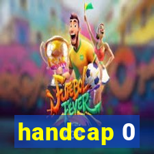 handcap 0