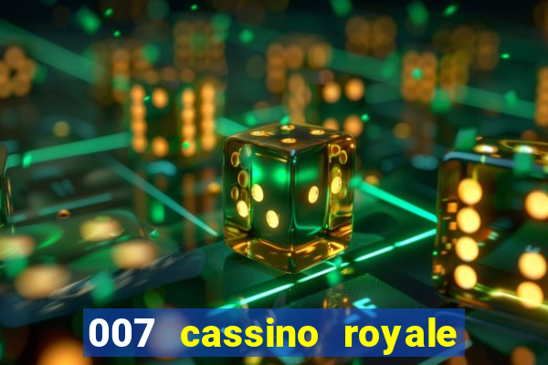 007 cassino royale casino royale