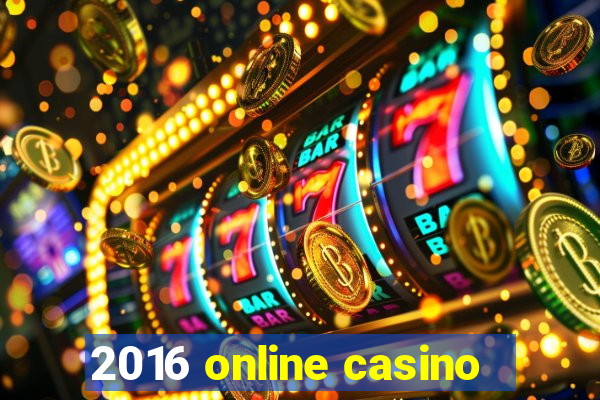 2016 online casino