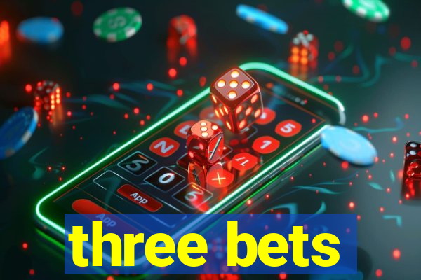 three bets