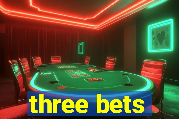 three bets