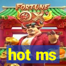 hot ms