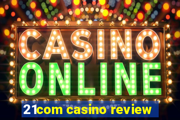 21com casino review