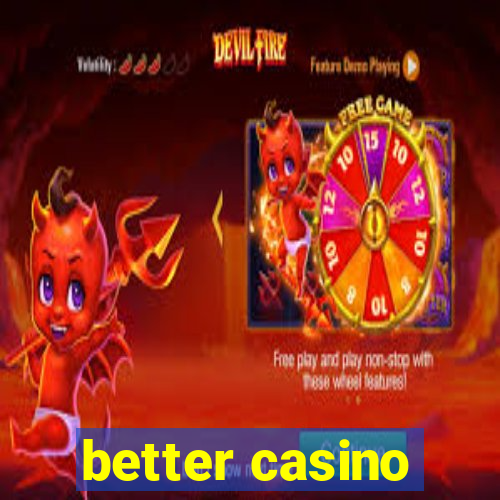 better casino