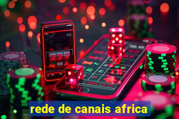 rede de canais africa