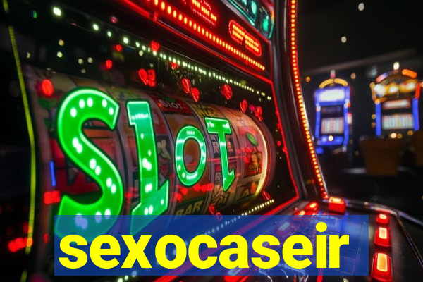 sexocaseir