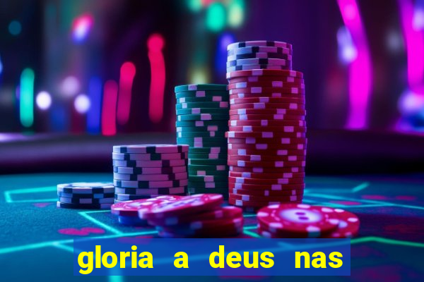 gloria a deus nas alturas cifra