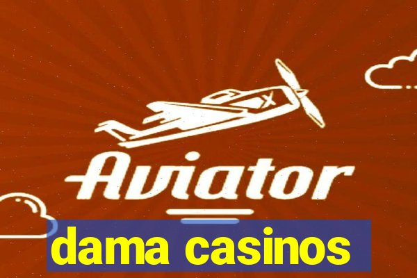 dama casinos