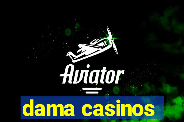 dama casinos