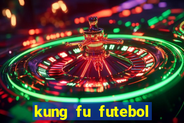 kung fu futebol clube online dublado