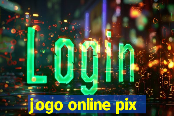 jogo online pix