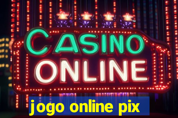 jogo online pix