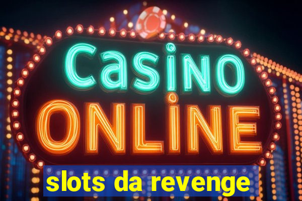 slots da revenge