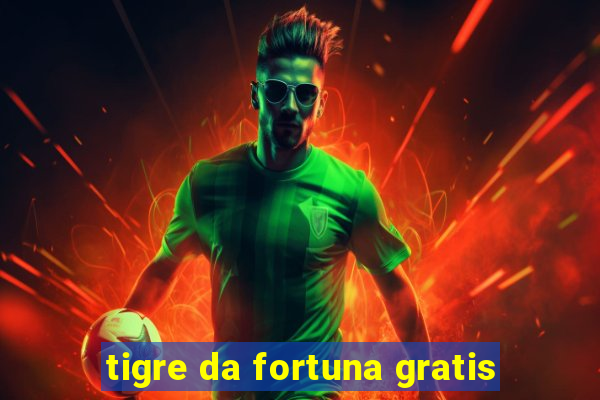 tigre da fortuna gratis