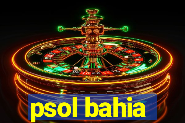 psol bahia