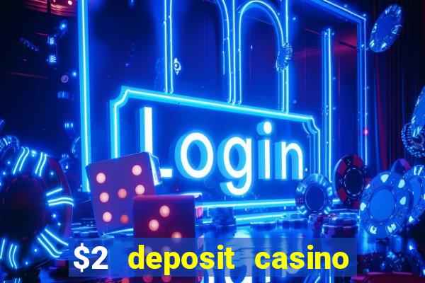 $2 deposit casino nz 2021