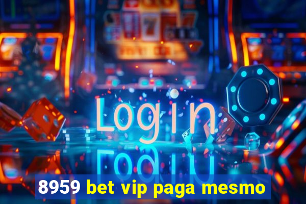 8959 bet vip paga mesmo