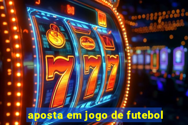 aposta em jogo de futebol