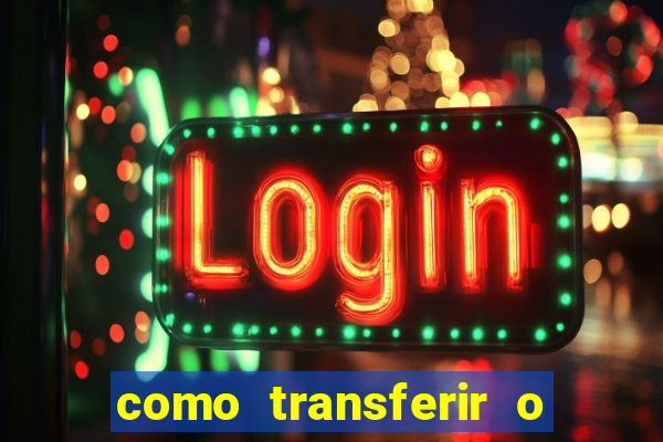 como transferir o dinheiro do fortune tiger