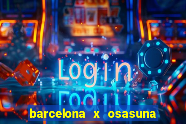 barcelona x osasuna onde assistir