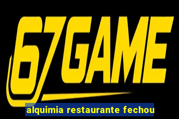 alquimia restaurante fechou