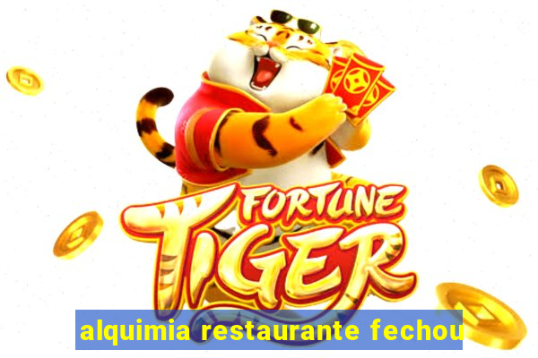 alquimia restaurante fechou