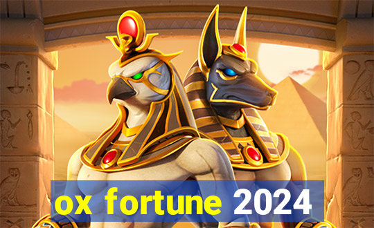 ox fortune 2024