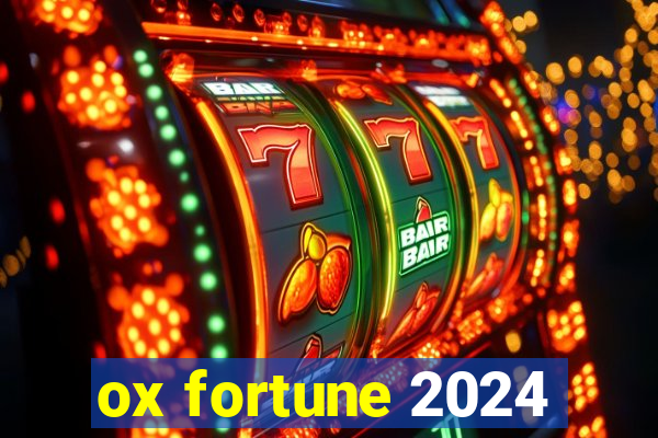 ox fortune 2024