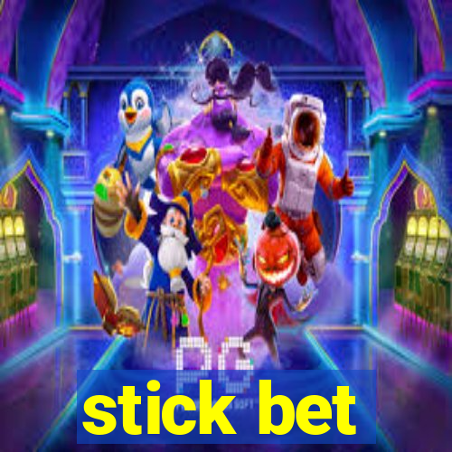 stick bet