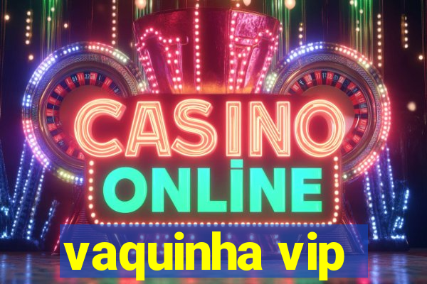 vaquinha vip