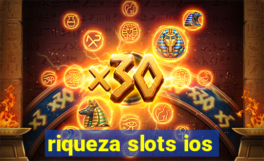 riqueza slots ios