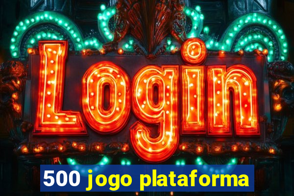 500 jogo plataforma