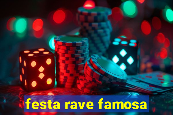 festa rave famosa